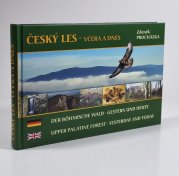 Český les - včera a dnes - česko-anglicko-německý text