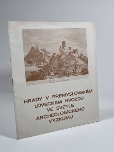 Hrady v přemyslovském loveckém hvozdu ve světě archeologického výzkumu