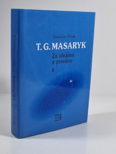 T.G. Masaryk - Za ideálem a pravdou 1