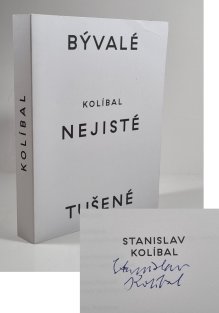 Stanislav Kolíbal - Bývalé nejisté tušené