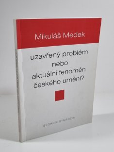 Mikuláš Medek - uzavřený problém nebo aktuální fenomén?