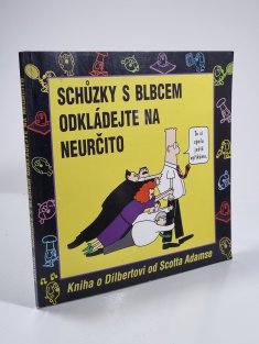 Schůzky s blbcem odkládejte na neurčito - Kniha o Dilbertovi 