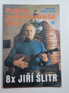 Podoby podivuhodného muže - 8x Jiří Šlitr