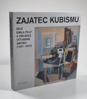 Zajatec kubismu - Dílo Emila Filly v zrcadle výtvarné kritiky (1907-1953) - 