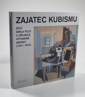 Zajatec kubismu - Dílo Emila Filly v zrcadle výtvarné kritiky (1907-1953)