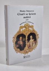 Císaři se košem nedává aneb Habsburské namlouvání - 