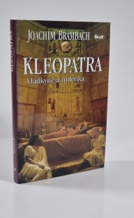 Kleopatra - Vládkyně a milenka