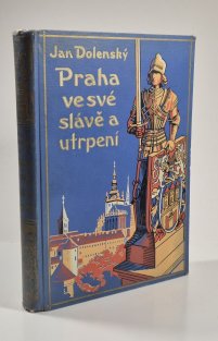 Praha ve své slávě a utrpení