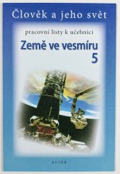 Země ve vesmíru 5 - Člověk a jeho svět, pracovní listy k učebnici - 