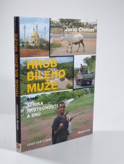 Hrob bílého muže  - aneb Afrika skutečnosti a snů