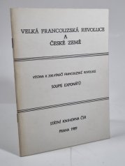 Velká francouzská revoluce a české země - Výstava k 200. výročí Francouzské revoluce - soupis exponátů