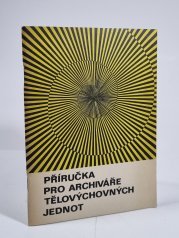 Příručka pro archiváře tělovýchovných jednot - 