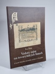 Veduty měst na tovaryšských listech - Z fondů Státního okresního archivu v Chrudimi