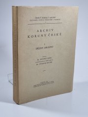 Archiv koruny české I. - Dějiny archivu - 