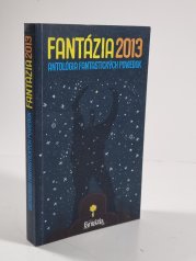 Fantázia 2013 (slovensky) - Antológia fantastických poviedok