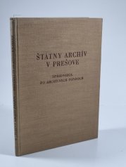 Štátný archív v Prešove - Sprievodca po archívnych fondoch 1