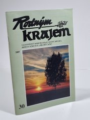 Rodným krajem 30 - Vlastivědný sborník kraje Aloise Jiráska, Boženy Němcové a bratří Čapků - 