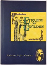 Etiquette for Gentlemen - Rules for Perfect Conduct