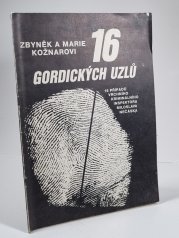 16 gordických uzlů - 16 případů vrchního kriminálního inspektora Miloslava Nečáska