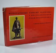 Budovatelské úspechy Slovenska v socialistickom Československu v číslach, grafoch, obrazoch - 