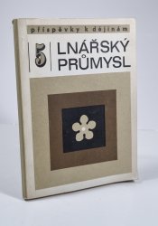 Lnářský průmysl - Příspěvky k dějinám 5 - 