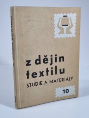 Z dějin textilu - Studie a materiály, 10 - 
