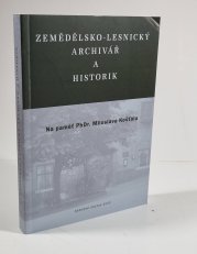 Zemědělsko-lesnický archivář a historik  - Na paměť doc. PhDr. Miloslava Košťála