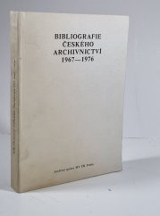 Bibliografie českého archivnictví 1967 -1976 - 