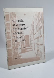 Sborník Státního oblastního archivu v Opavě 1981-1985