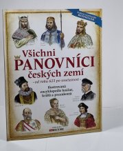 Všichni panovníci českých zemí od roku 623 po současnost - Ilustrovaná encyklopedie knížat, králů a prezidentů