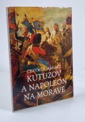 Kutuzov a Napoleon na Moravě - 