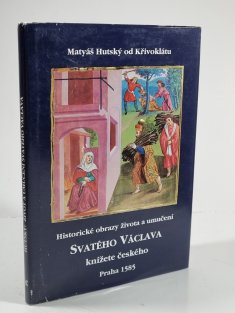 Historické obrazy života a umučení Svatého Václava knížete českého