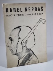 Karel Nepraš - Račte točit / Please Turn - 