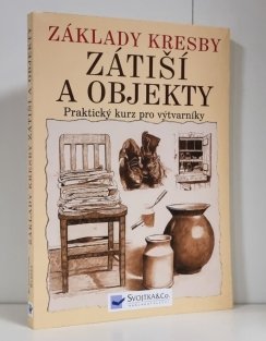 Základy kresby : praktický a inspirativní kurz. Zátiší a objekty