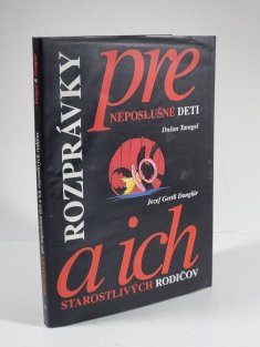 Rozprávky pre neposlušné deti a ich starostlivých rodičov