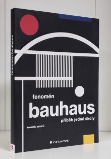 Fenomén Bauhaus - příběh jedné školy