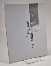 Jiří Jun - Neustálé hledání - 