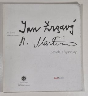 Jan Zrzavý, Bohuslav Martinů - přátelé z Vysočiny