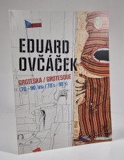 Eduard Ovčáček - Groteska / Grotesque (70.-90. léta) - výstavní program