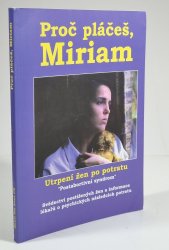 Proč pláčeš Miriam - Utrpení žen po potratu