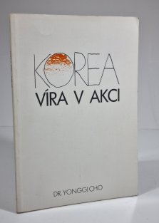 Korea - Víra v akci