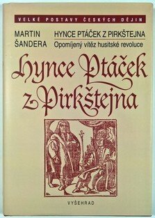Hynce Ptáček z Pirkštejna - Opomíjený vítěz husitské revoluce