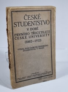 České studentstvo v době prvního třicetiletí české university (1882-1912)