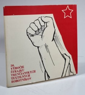 50. výročie štrajku trenčianskych textilných robotníkov