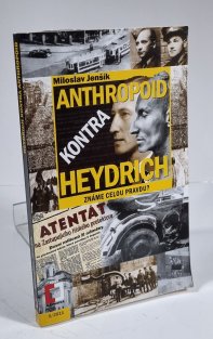 Heydrich kontra Anthropoid - známe celou pravu?
