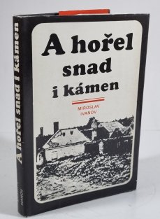 A hořel snad i kámen