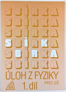 Sbírka úloh z fyziky pro ZŠ 1. díl
