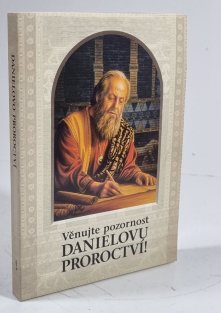 Věnujte pozornost Danielovu proroctví!