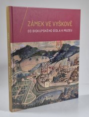 Zámek ve Vyškově - Od biskupského sídla k muzeu - 