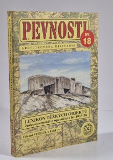 Pevnosti 18 - Lexikon těžkých objektů československého opevnění z let 1935-38